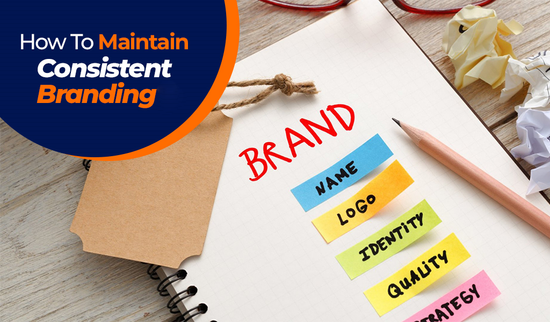 How To Maintain Consistent Branding